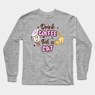 Drink Coffee Pet a Cat Long Sleeve T-Shirt